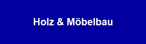 Holz & Möbelbau